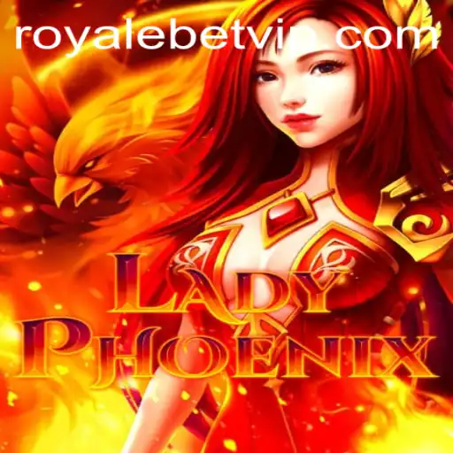 LadyPhoenix Game: An Engaging Adventure with Royale Bet